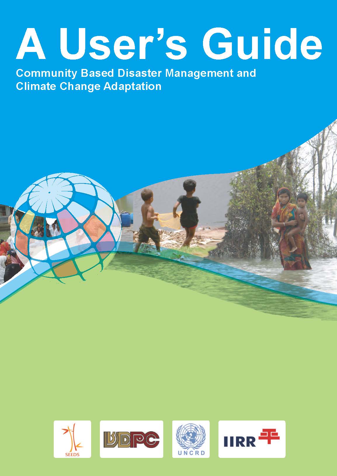 Cover of the A User's Guide: Community Based Disaster Management and Climate Change Adaptation